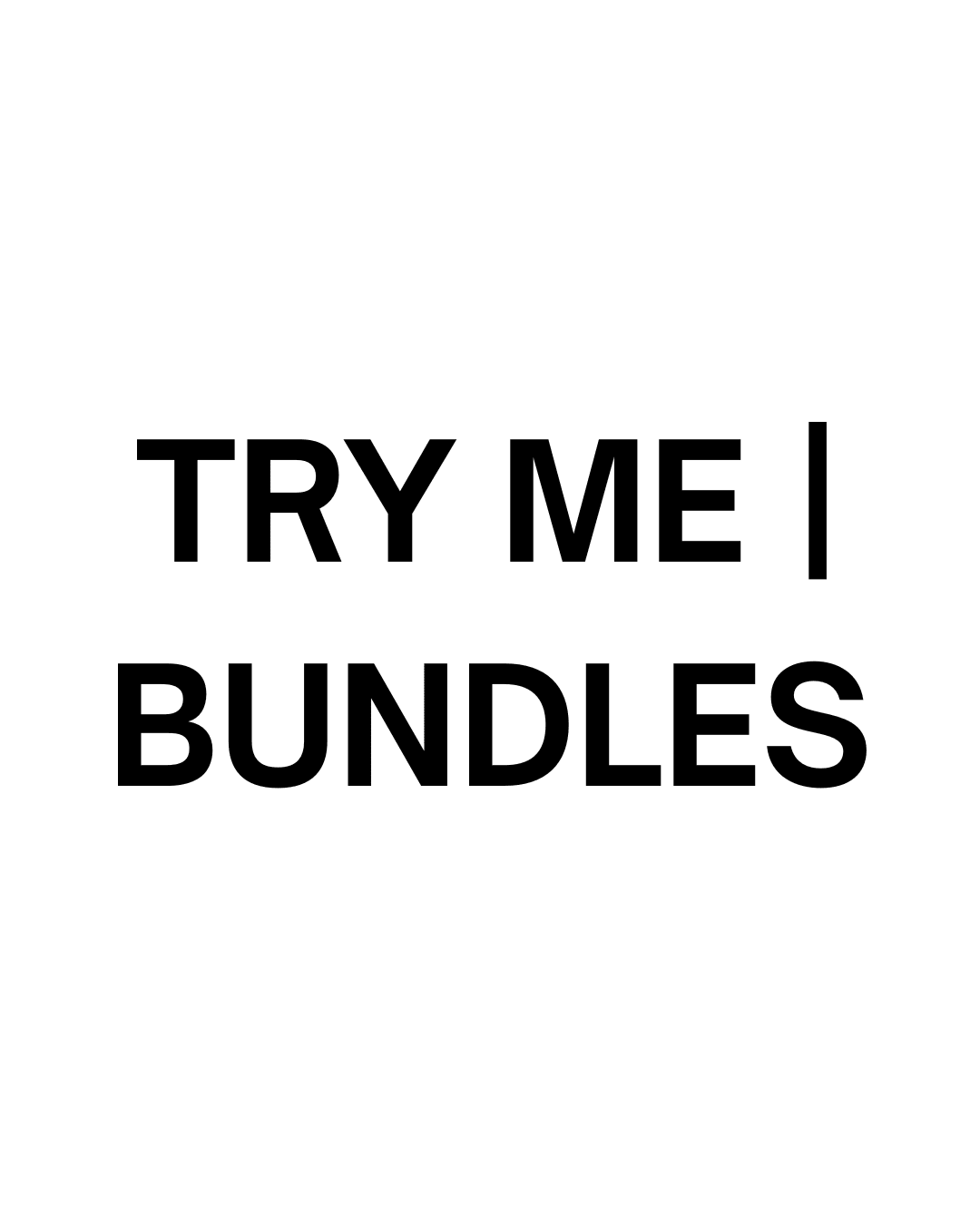 TRY ME | BUNDLES